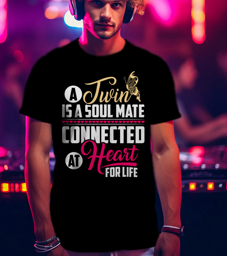 A Twin Is A Soul Mate Connected At Heart For Life Butterfly T-Shirt