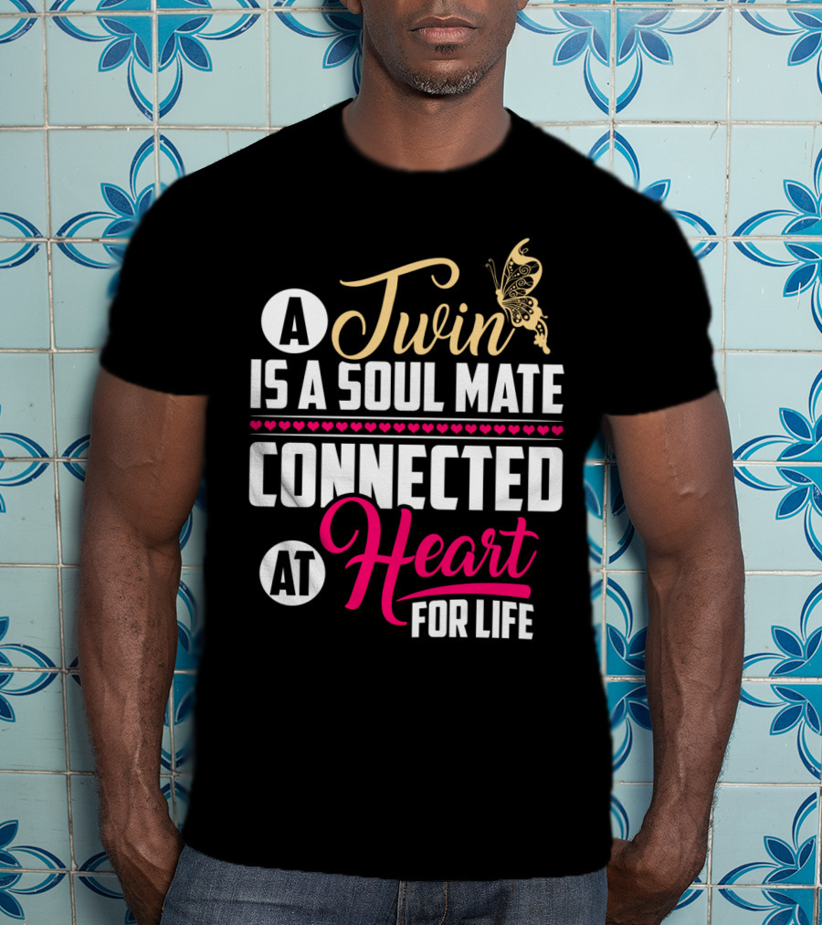 A Twin Is A Soul Mate Connected At Heart For Life Butterfly T-Shirt