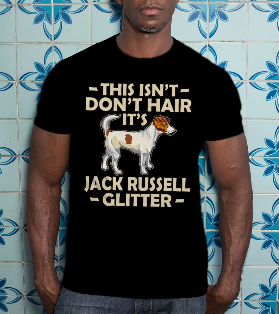 This Isn't Don't Hair It's Jack Russell Glitter T-Shirt
