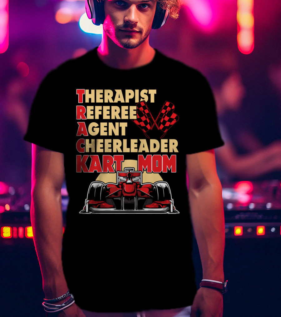 Therapist Referee Agent Cheerleader Track Kart Mom T-Shirt