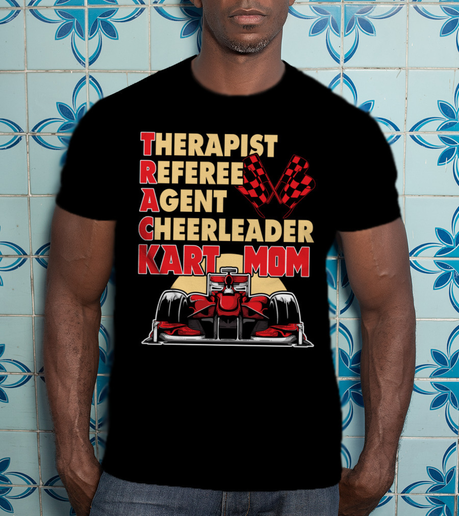 Therapist Referee Agent Cheerleader Track Kart Mom T-Shirt