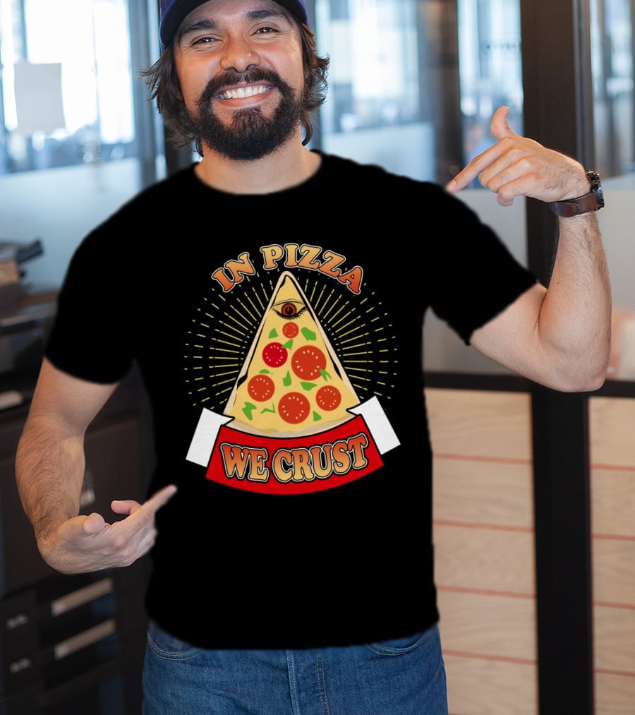 In Pizza We Crust All Seeing Slice With Pepperoni And Cheese T-Shirt