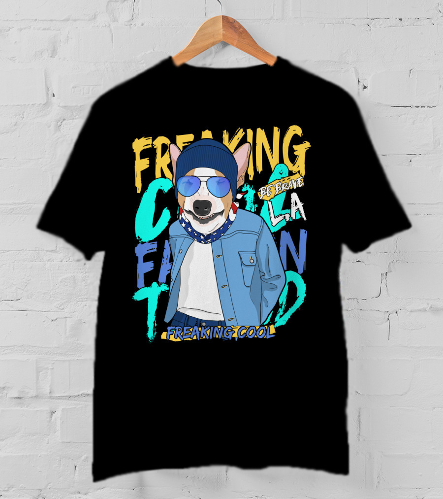 Freaking Cool Fashion Dog Be Brave Cool La Freaking Cool T-Shirt