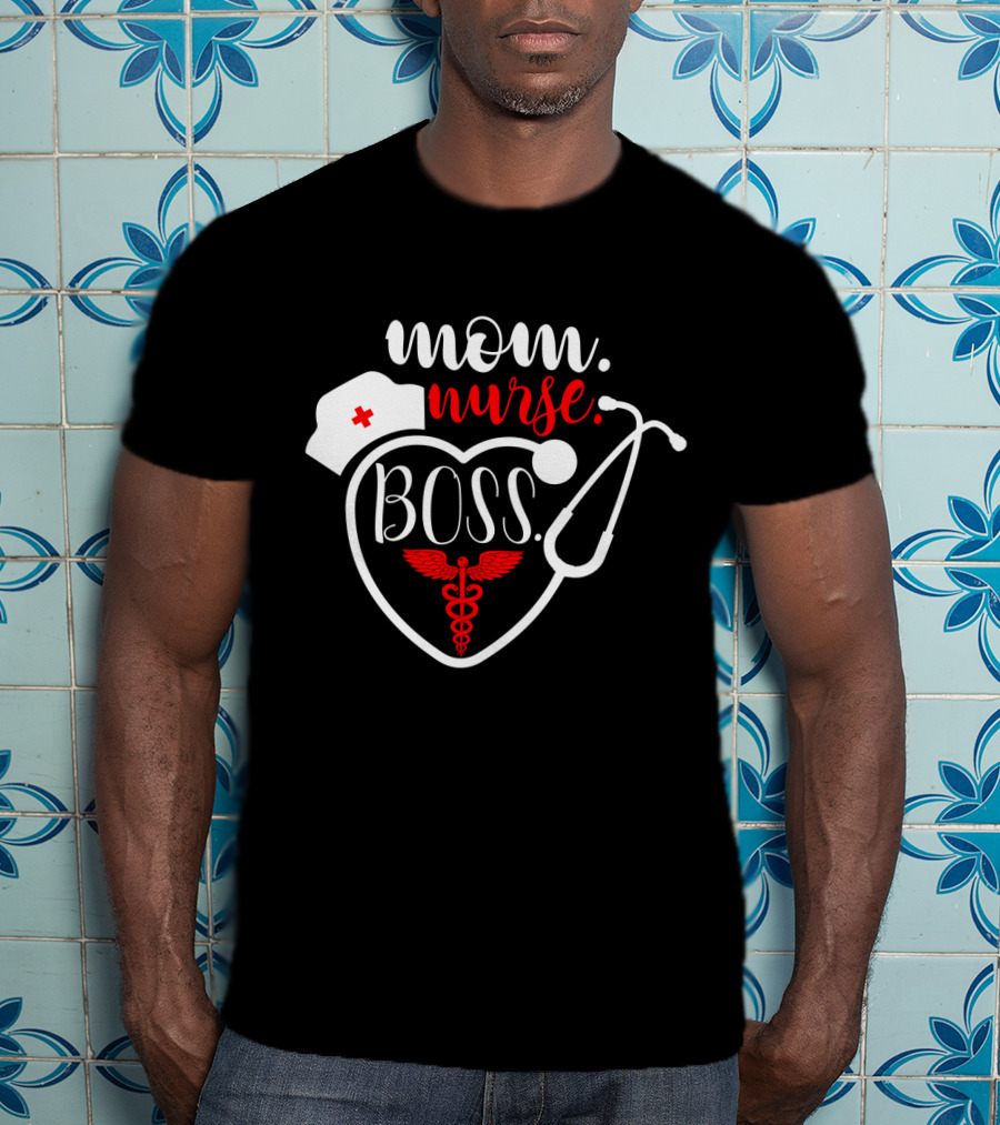 Mom Nurse Boss Heart Stethoscope Caduceus T-Shirt