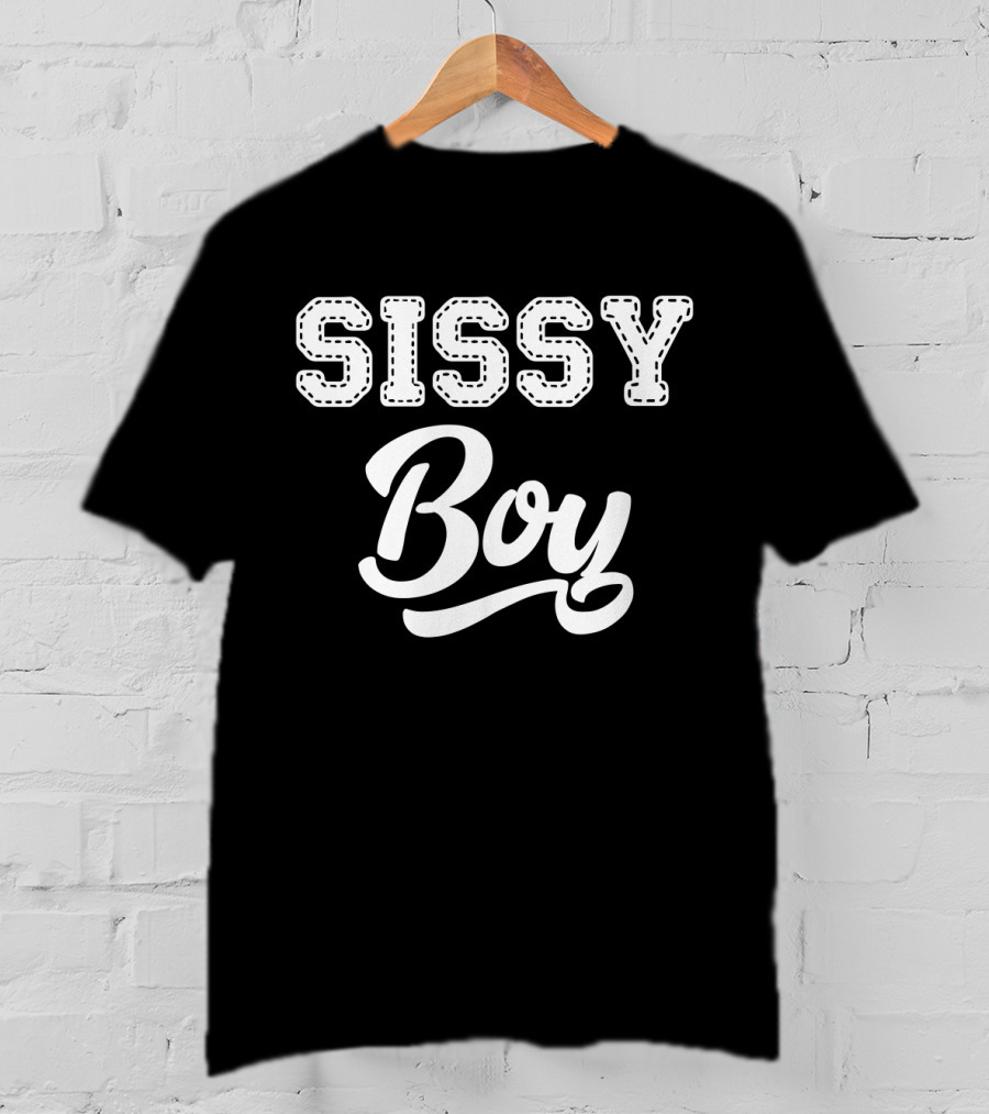 Sissy Boy T-Shirt
