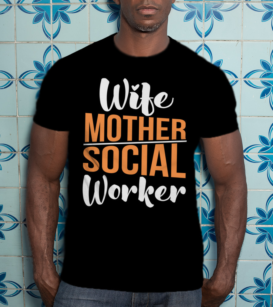 Wife Mother Social Worker Bold Typography T-Shirt