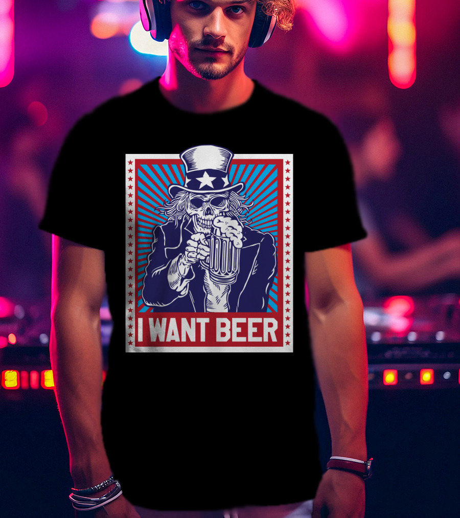 Uncle Sam Skull I Want Beer T-Shirt