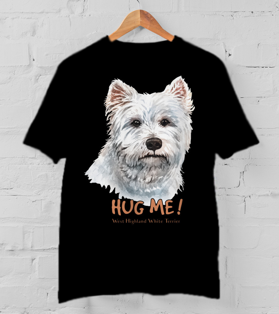Hug Me West Highland White Terrier T-Shirt