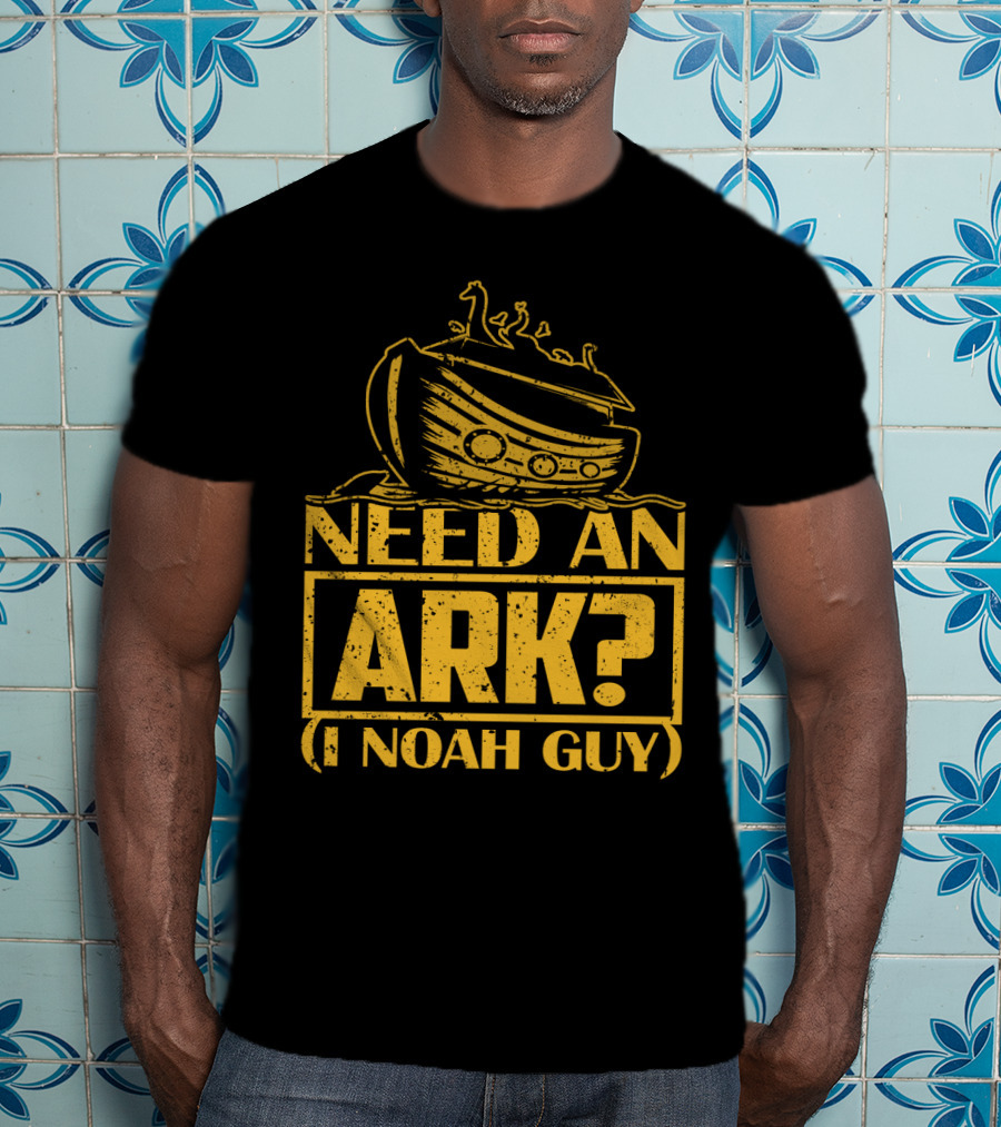 Need An Ark? I Noah Guy Pun With Ark T-Shirt