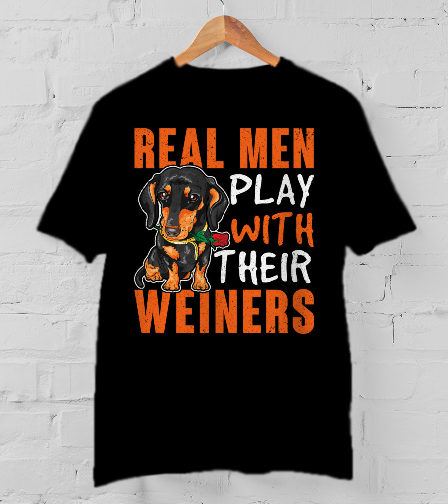 REAL MEN PLAY WITH THEIR WEINERS Dachshund Holding Rose T-Shirt
