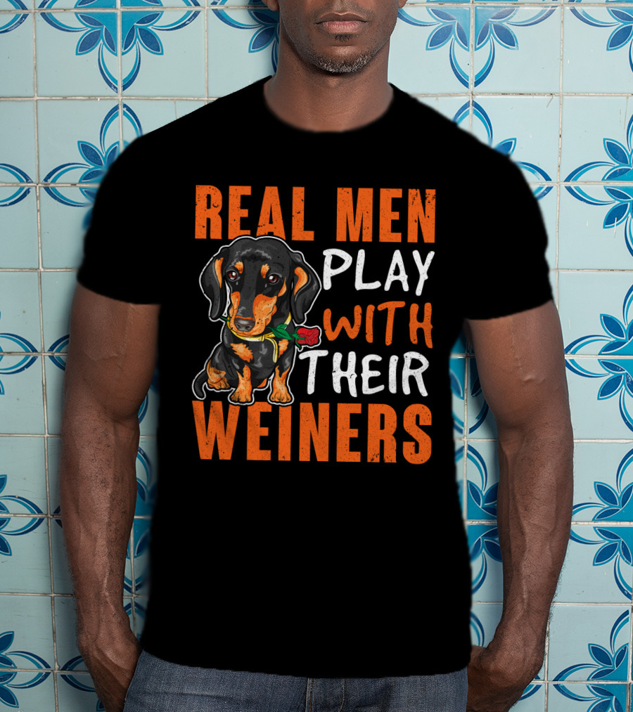 REAL MEN PLAY WITH THEIR WEINERS Dachshund Holding Rose T-Shirt