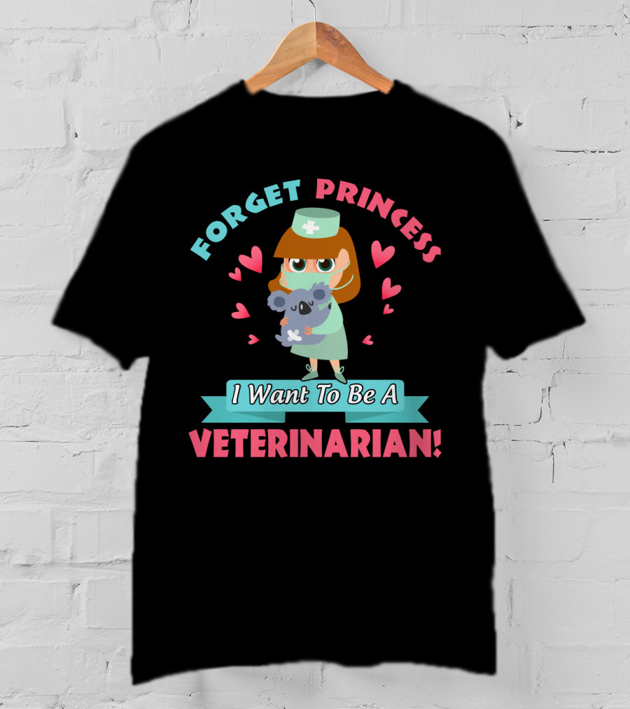 Forget Princess I Want To Be A Veterinarian Cute Koala Nurse Hearts T-Shirt