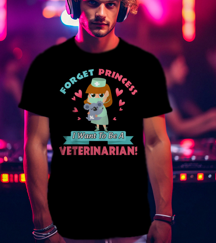 Forget Princess I Want To Be A Veterinarian Cute Koala Nurse Hearts T-Shirt