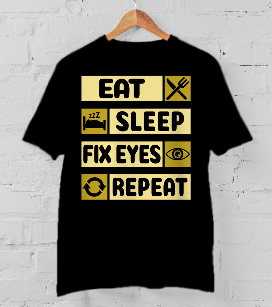 Eat Sleep Fix Eyes Repeat Fork Bed Eye Cycle T-Shirt