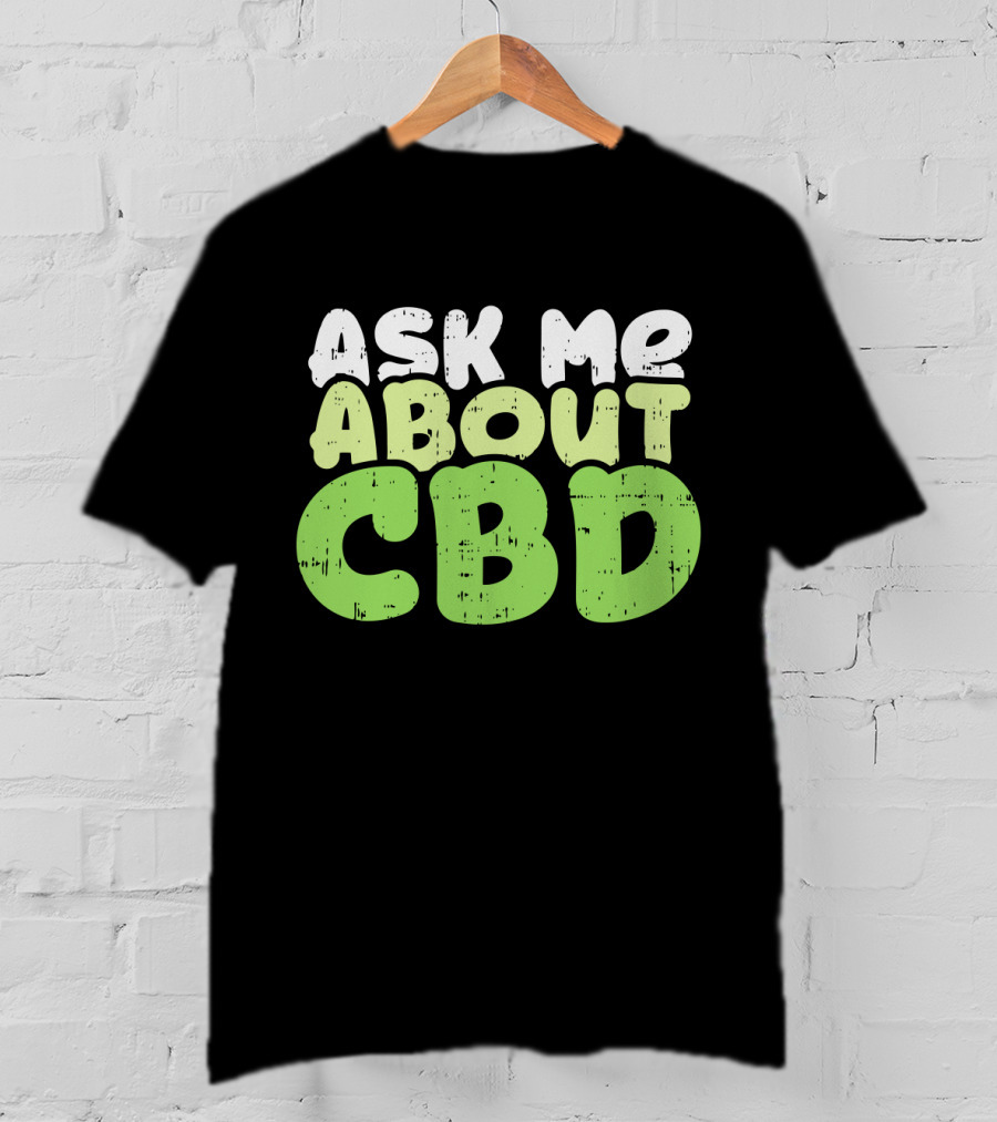 Ask Me About CBD T-Shirt