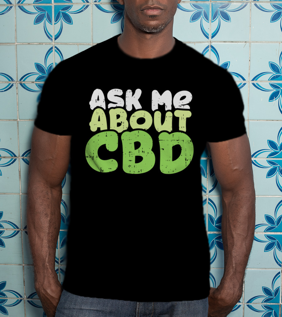 Ask Me About CBD T-Shirt