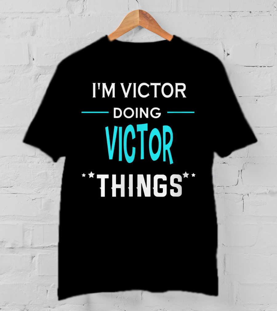 I'm Victor Doing Victor Things Funny First Name T-Shirt