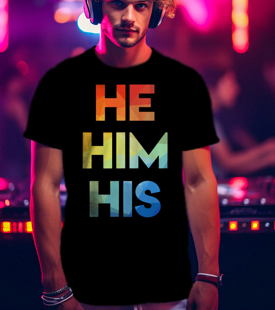 He Him His Straight Against Hate Rainbow T-Shirt