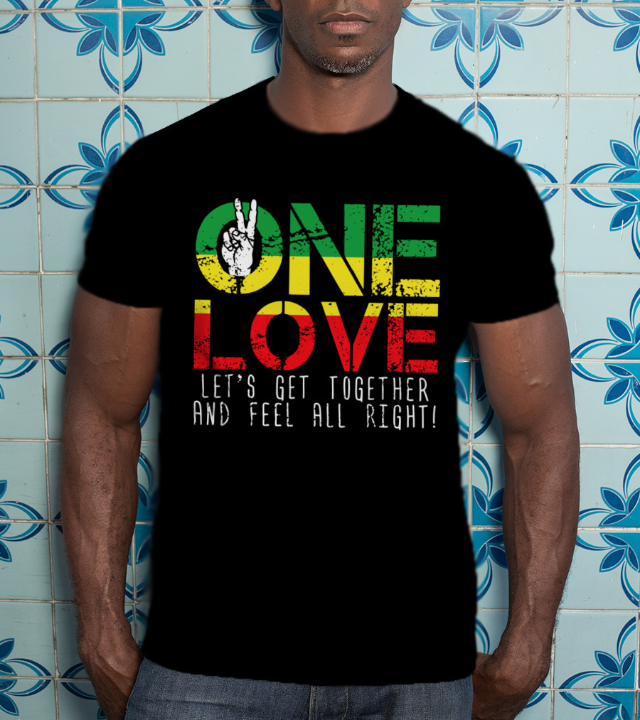One Love Jamaica Let's Get Together And Feel All Right T-Shirt
