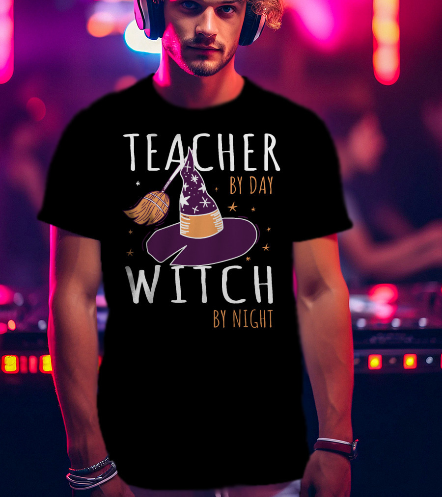 Teacher By Day Witch By Night Broomstick And Hat T-Shirt