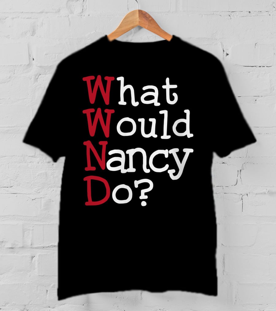 WWND What Would Nancy Do Typography T-Shirt