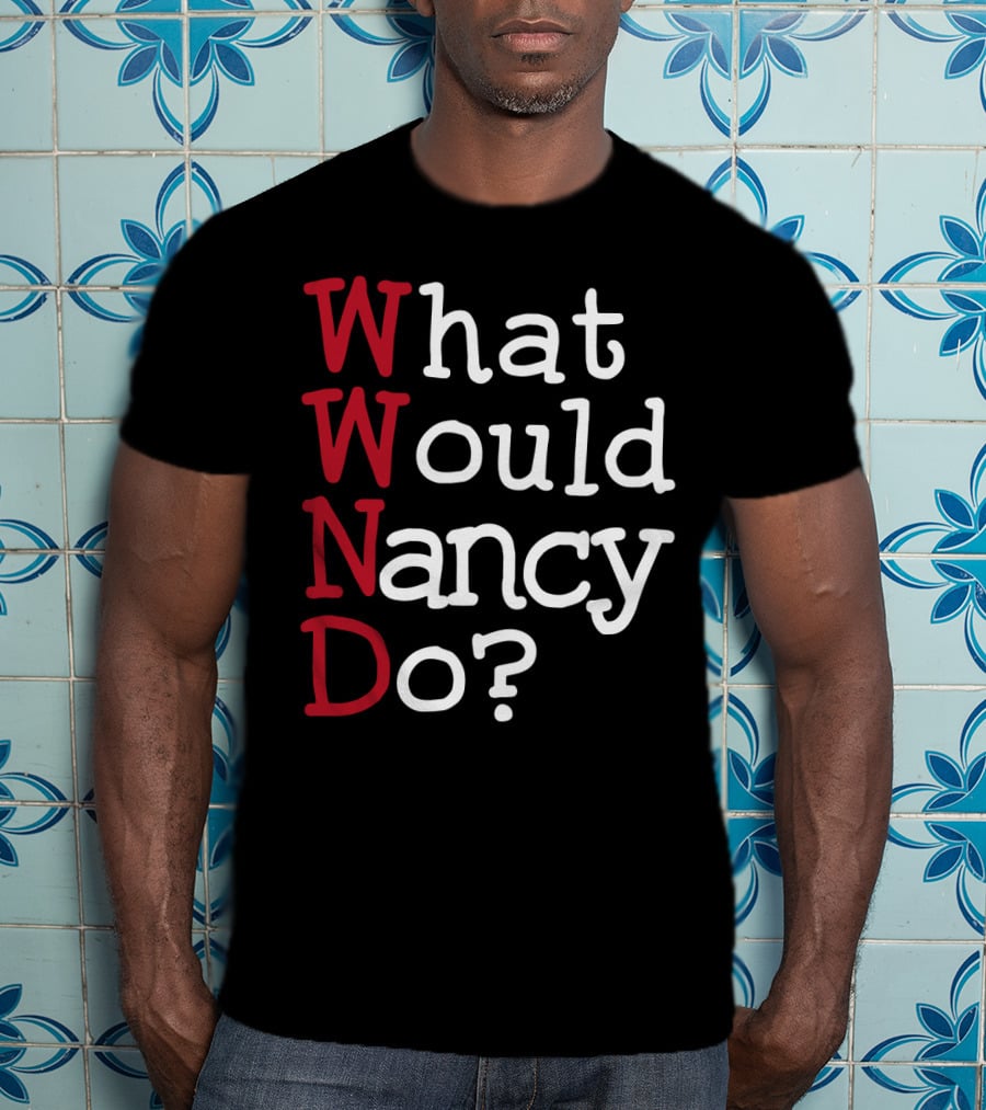 WWND What Would Nancy Do Typography T-Shirt