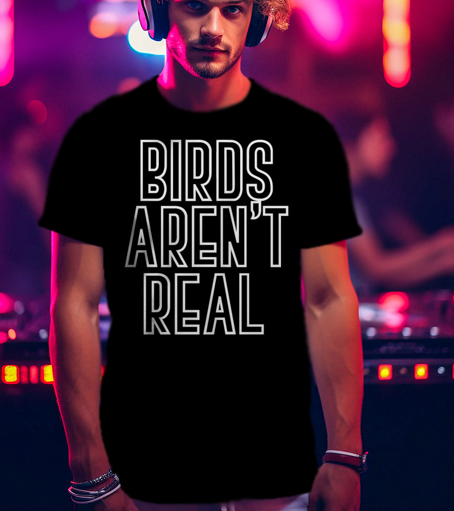 Birds Aren't Real Conspiracy Theory Movement T-Shirt
