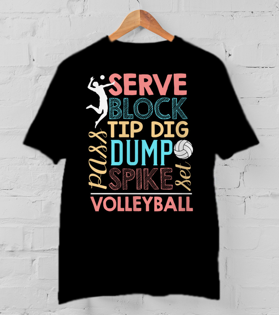 Serve Block Tip Dig Pass Dump Spike Set Volleyball Volleyball Lover T-Shirt