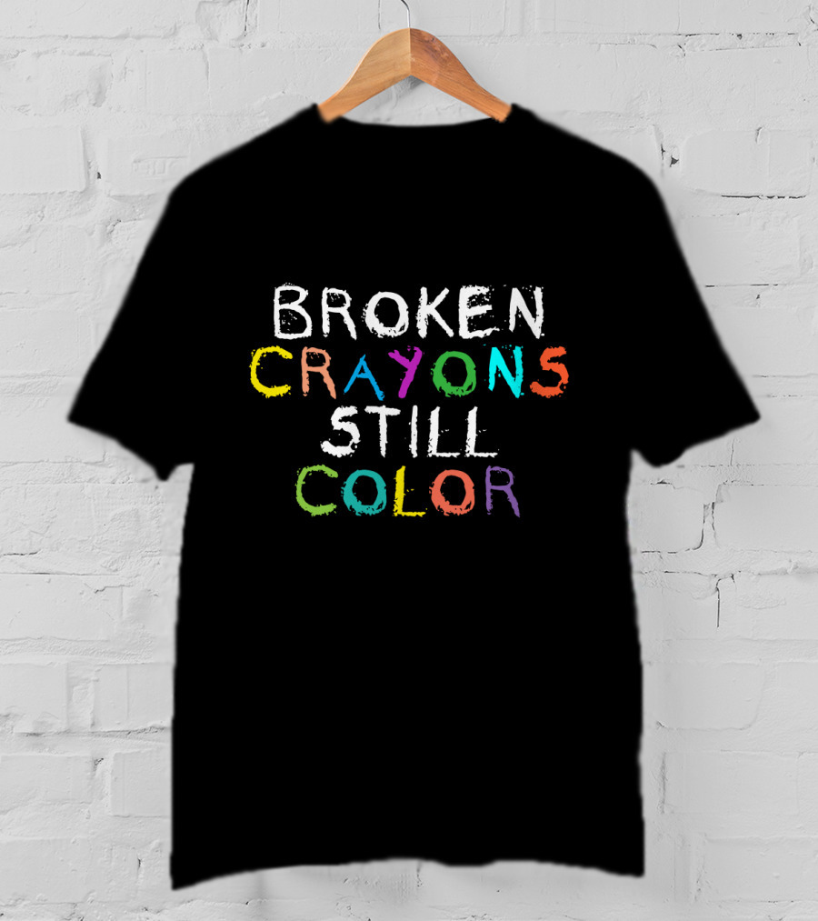 Broken Crayons Still Color Multicolor T-Shirt