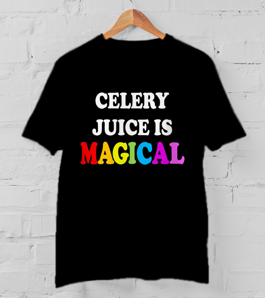 Celery Juice Is Magical T-Shirt