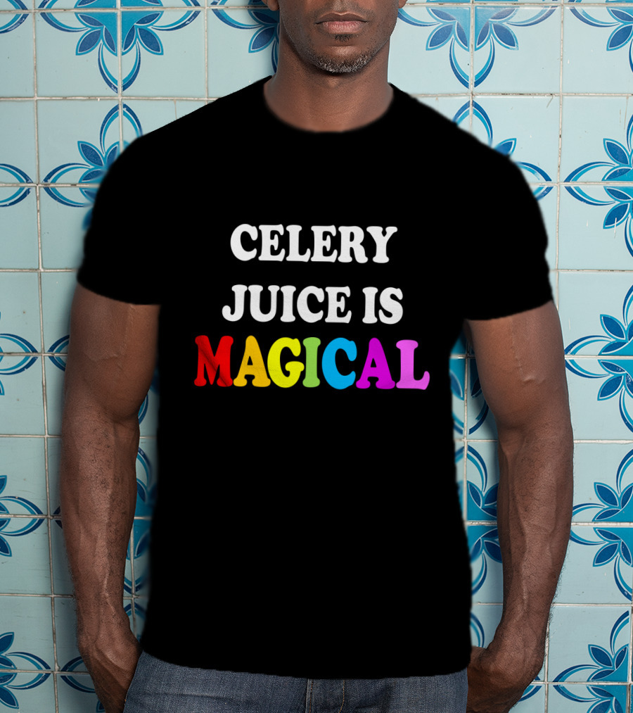 Celery Juice Is Magical T-Shirt