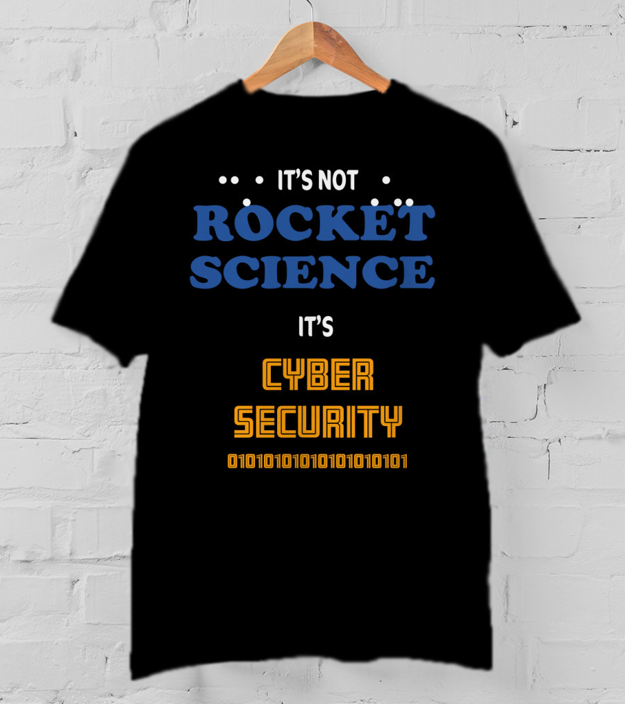 It's Not Rocket Science It's Cybersecurity 010101010101010101 T-Shirt