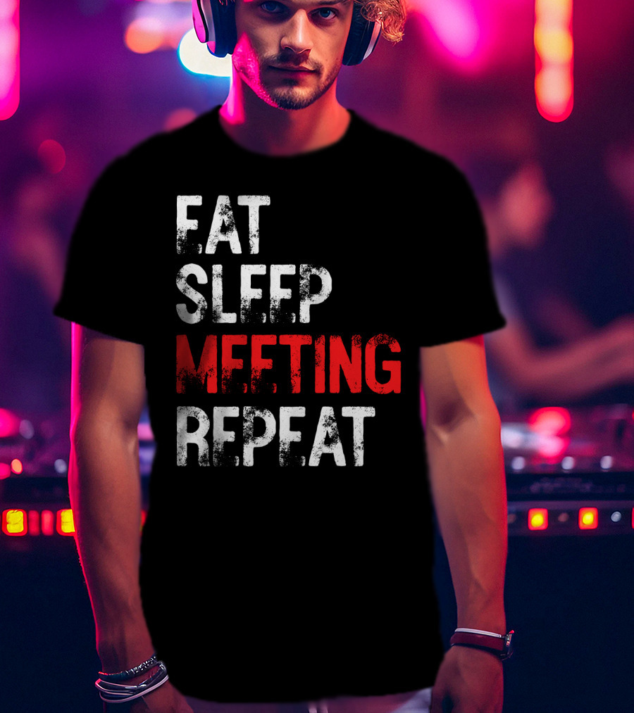 Fat Sleep Meeting Repeat T-Shirt