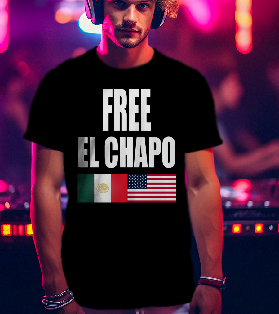 Free El Chapo Mexico USA Flags T-Shirt