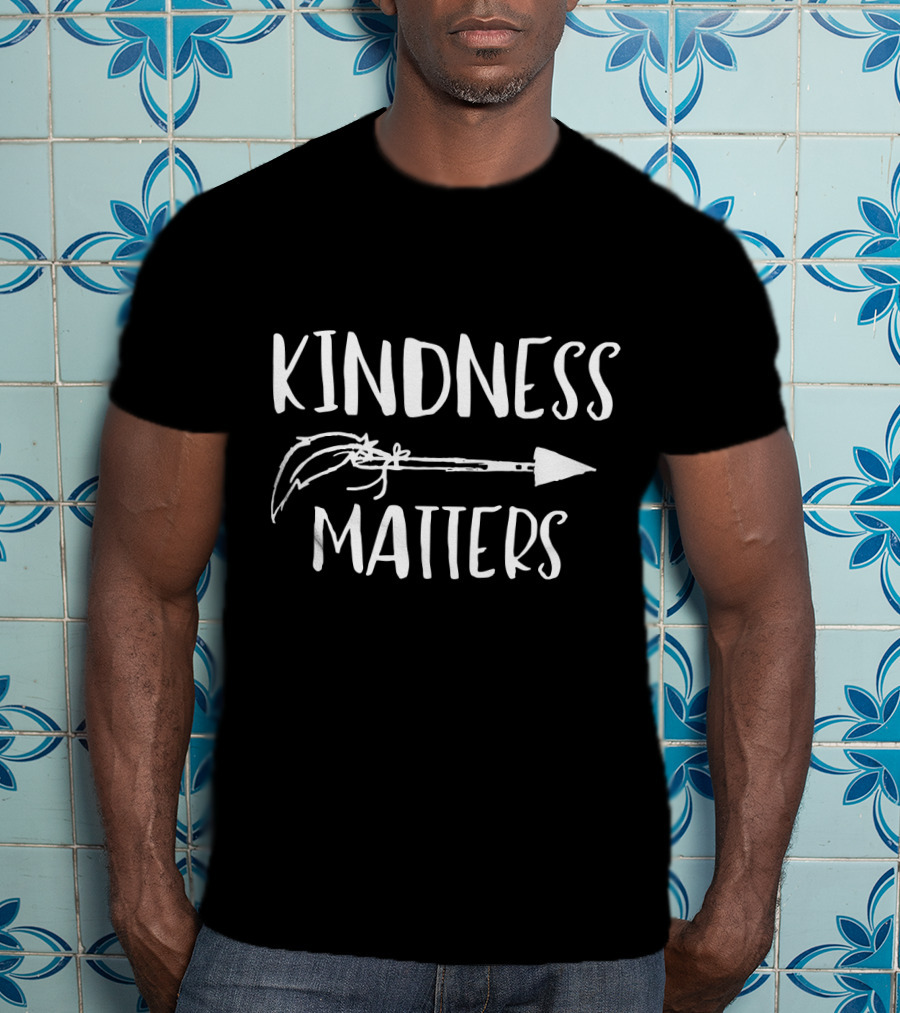 Kindness Matters Be Kind It Changes Everything Arrow T-Shirt