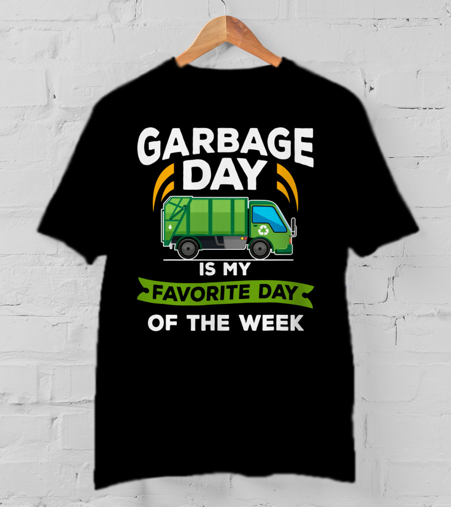 Garbage Day Is My Favorite Day Of The Week City Garbage Truck T-Shirt