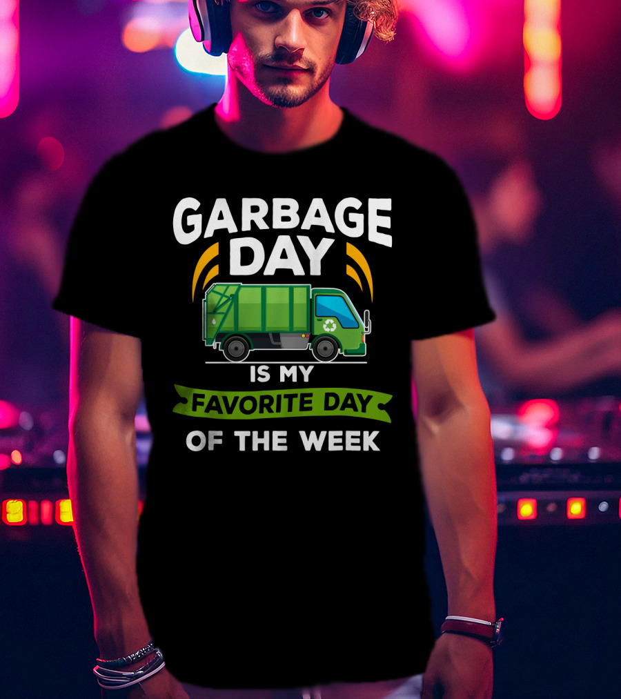Garbage Day Is My Favorite Day Of The Week City Garbage Truck T-Shirt
