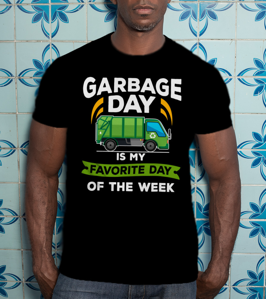 Garbage Day Is My Favorite Day Of The Week City Garbage Truck T-Shirt