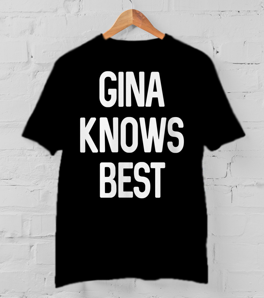 Gina Knows Best T-Shirt