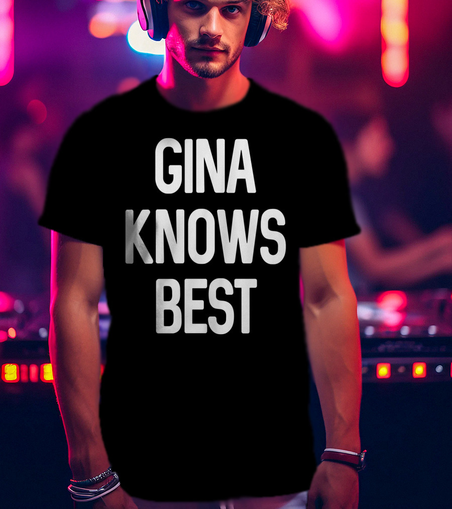 Gina Knows Best T-Shirt