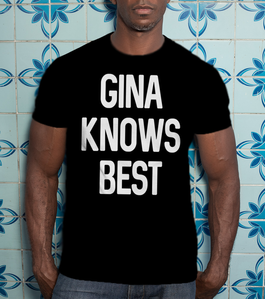 Gina Knows Best T-Shirt