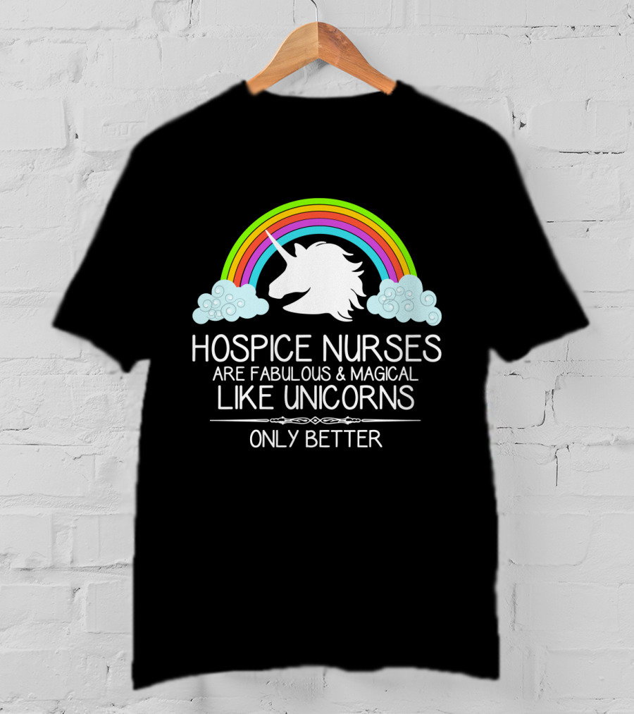 Hospice Nurses Are Fabulous And Magical Like Unicorns Only Better Rainbow Clouds T-Shirt
