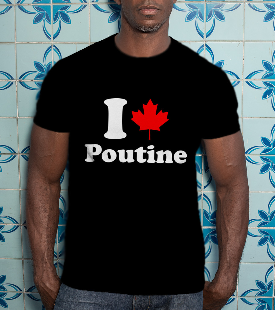 I Love Poutine Maple Leaf T-Shirt