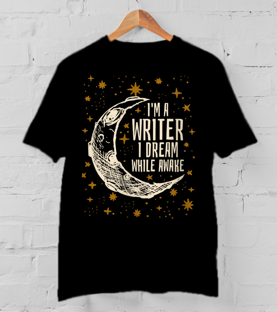 I'm A Writer I Dream While Awake Crescent Moon And Stars T-Shirt