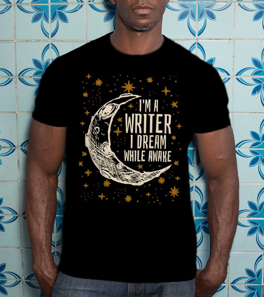 I'm A Writer I Dream While Awake Crescent Moon And Stars T-Shirt