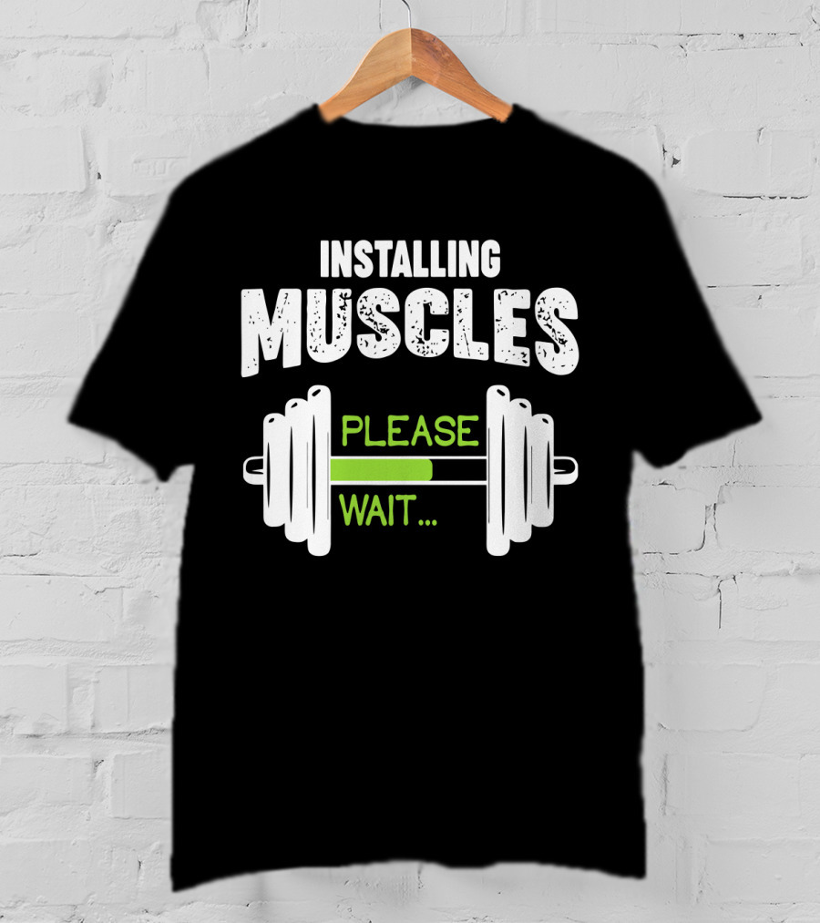 Installing Muscles Please Wait Barbell Loading Text T-Shirt