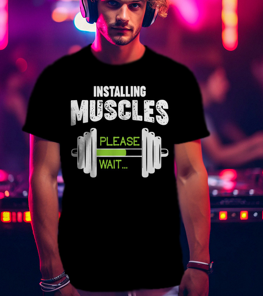 Installing Muscles Please Wait Barbell Loading Text T-Shirt