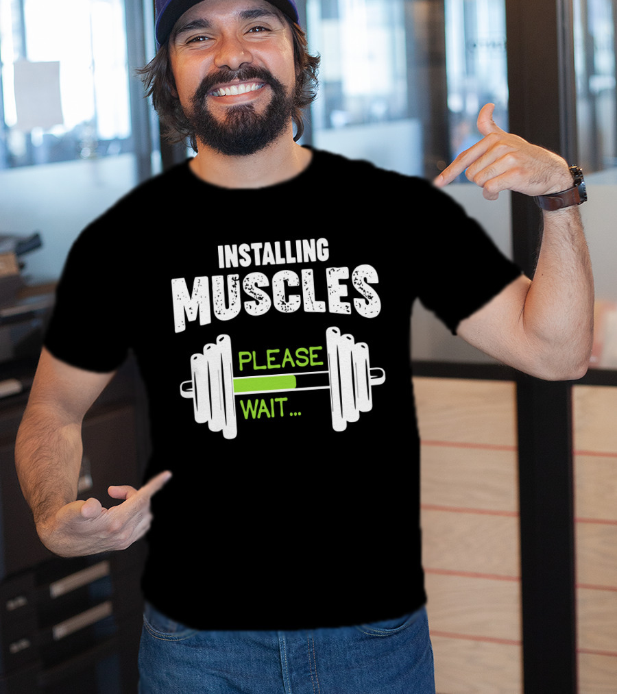 Installing Muscles Please Wait Barbell Loading Text T-Shirt