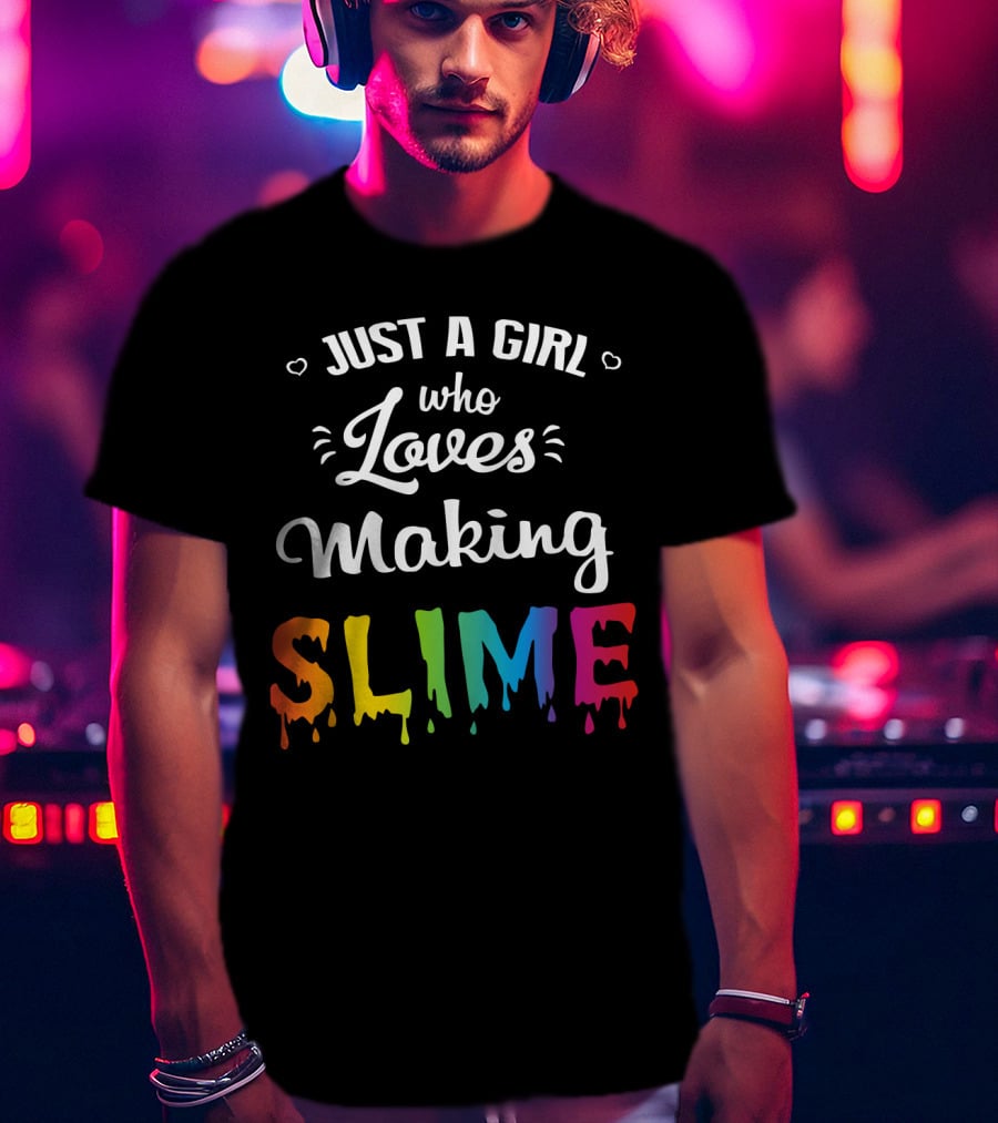 Just A Girl Who Loves Making Slime Colorful Dripping Text T-Shirt