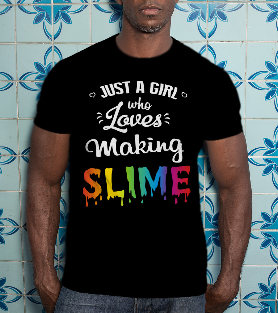 Just A Girl Who Loves Making Slime Colorful Dripping Text T-Shirt